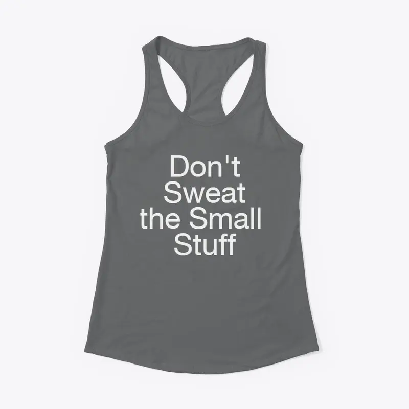 Don't Sweat the Small Stuff